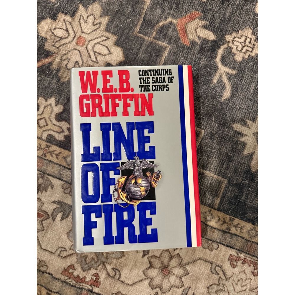 Line of Fire W.E.B. Griffin The Corps Book 5 First Edition Hardcover 1992 WWII